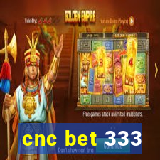 cnc bet 333